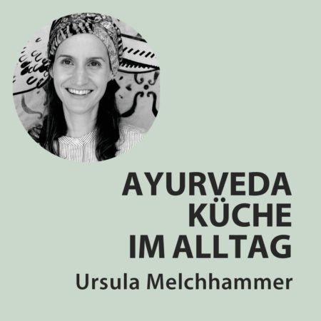 Onlinekurs Ayurveda Küche im Alltag mit Ursula Melchhammer