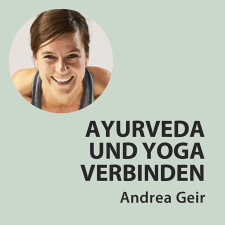 Kurs Ayurveda und Yoga verbinden mit Andrea Geir