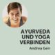 Kurs Ayurveda und Yoga verbinden mit Andrea Geir