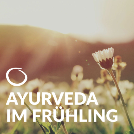 Ayurveda im Frühling - Seminarreihe