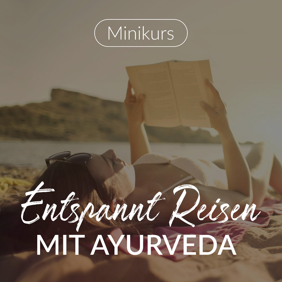 Entspannt auf Reisen mit Ayurveda - Minikurs